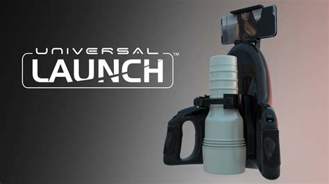 Introducing the Universal Launch .